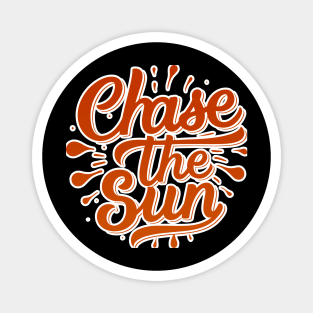 Chase the Sun - Inspiring Typography Design Magnet
